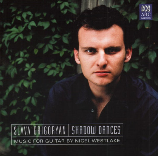 Slava Grigoryan / Nigel Westlake : Shadow Dances: Music For Guitar By Nigel Westlake (CD, Album)