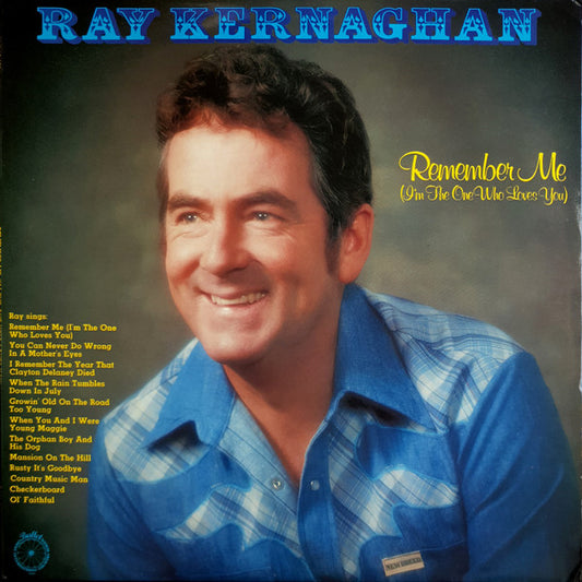 Ray Kernaghan : Remember Me (I'm The One Who Loves You) (LP, Album)