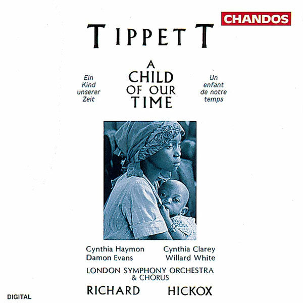 Sir Michael Tippett - Cynthia Haymon, Cynthia Clarey, Damon Evans, Willard White, London Symphony Orchestra & London Symphony Chorus, Richard Hickox : A Child Of Our Time (CD, Album, RE)