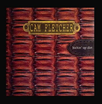 Cam Fletcher : Kickin' Up Dirt (CD, Album)
