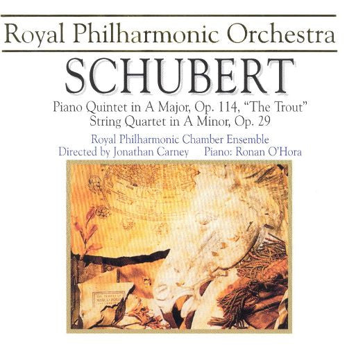 Franz Schubert, The Royal Philharmonic Chamber Ensemble, Jonathan Carney, Ronan O'Hora : Piano Quintet In A Major Op.114, 'The Trout' D667 - String Quartet In A Minor Op.29 (CD, Album)