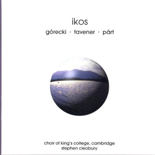 Górecki* · Tavener* · Pärt* - Choir Of King's College, Cambridge*, Stephen Cleobury : Ikos (CD)