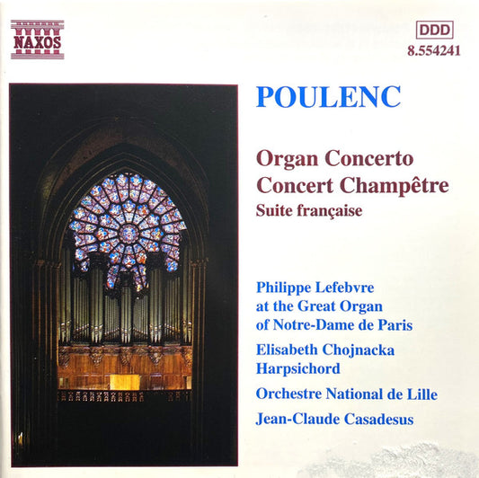 Poulenc* - Philippe Lefebvre, Elisabeth Chojnacka, Orchestre National De Lille*, Jean-Claude Casadesus : Organ Concerto / Concert Champêtre / Suite Française (CD, Album)