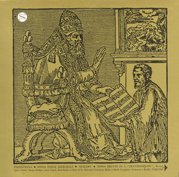 Palestrina* •  Mozart* / Agnes Giebel, Marga Hoffgen*, Josef Traxel, Karl Kohn •  Choir Of St. Hedwig's Cathedral, Berlin* •  Berlin Symphony Orchestra* •  Karl Forster : Missa Papae Marcelli / Missa Brevis In C ('Spatzenmesse'), K.220 (LP, Album, Club, Gat)