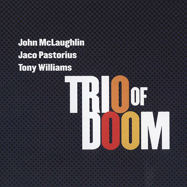 Trio Of Doom, John McLaughlin • Jaco Pastorius • Tony Williams* : Trio Of Doom (CD, Album, RE, RM)