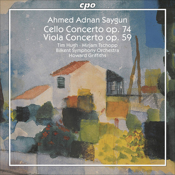 Ahmed Adnan Saygun - Tim Hugh · Mirjam Tschopp · Bilkent Symphony Orchestra · Howard Griffiths : Cello Concerto Op. 74; Viola Concerto Op. 59 (CD, Album)