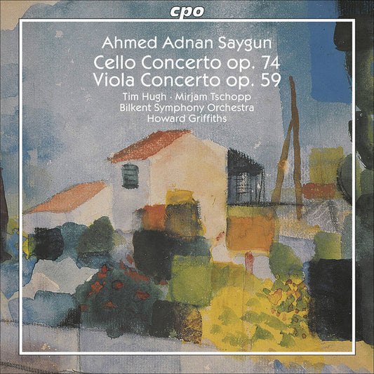 Ahmed Adnan Saygun - Tim Hugh · Mirjam Tschopp · Bilkent Symphony Orchestra · Howard Griffiths : Cello Concerto Op. 74; Viola Concerto Op. 59 (CD, Album)