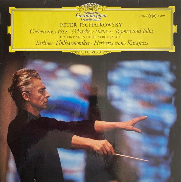 Peter Tschaikowsky* – Don Kosaken Chor Serge Jaroff, Berliner Philharmoniker · Herbert von Karajan : Ouverture 1812 / Marche Slave / Romeo Und Julia (LP)