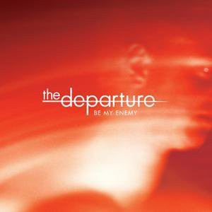 The Departure : Be My Enemy (CD, Single, Enh)