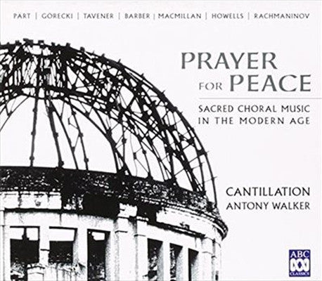 Cantillation, Antony Walker : Prayer For Peace: Sacred Choral Music In The Modern Age (CD, Album)
