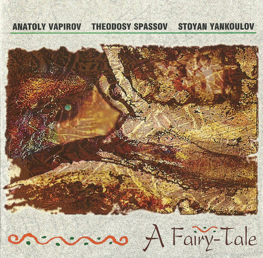 Anatoly Vapirov, Theodosii Spassov, Stoyan Yankoulov : A Fairy-Tale (CD, Album)