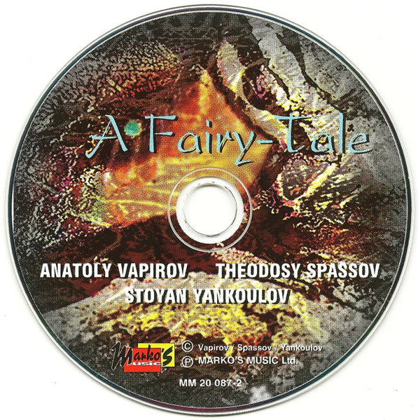Anatoly Vapirov, Theodosii Spassov, Stoyan Yankoulov : A Fairy-Tale (CD, Album)
