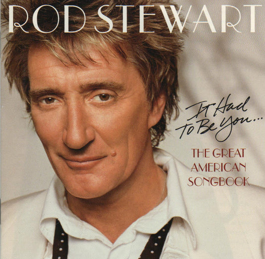 Rod Stewart : It Had To Be You... The Great American Songbook (CD, Album)