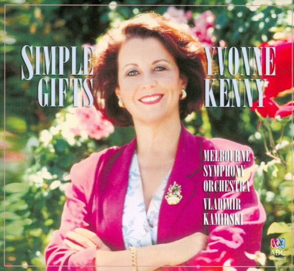 Yvonne Kenny, Melbourne Symphony Orchestra, Vladimir Kamirski* : Simple Gifts (CD, Album, Ltd, RE)