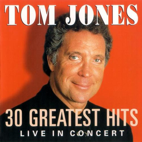 Tom Jones : 30 Greatest Hits Live In Concert (CD, Album, Comp)
