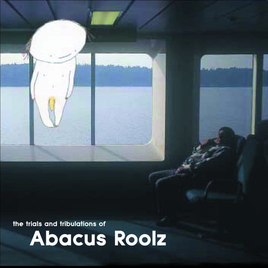 Abacus Roolz : The Trials And Tribulations Of... Abacus Roolz (CD, Album)