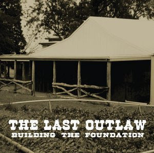 The Last Outlaw : Building The Foundation (CD, EP)