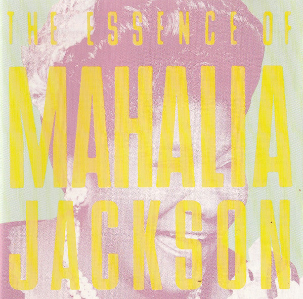 Mahalia Jackson : The Essence Of Mahalia Jackson (CD, Comp, Mono, RE, RM)