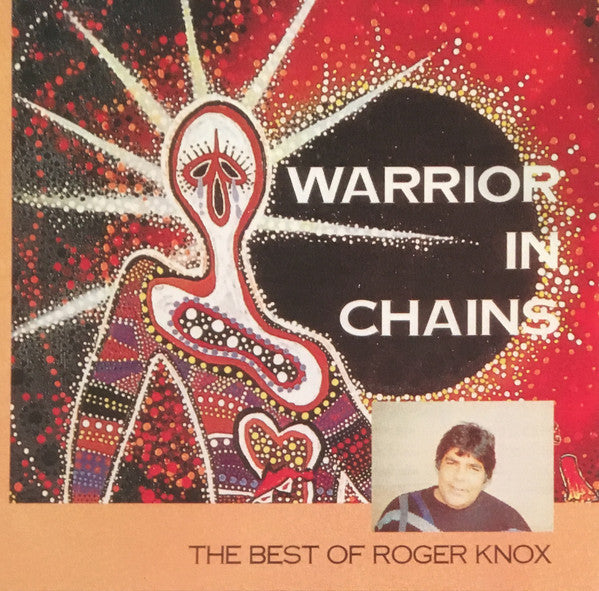 Roger Knox : Warrior In Chains - The Best Of Roger Knox (CDr, Comp)