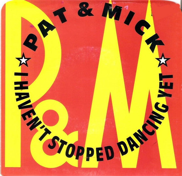Pat & Mick : I Haven't Stopped Dancing Yet (7", Single)