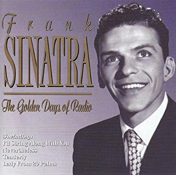 Frank Sinatra : The Golden Days Of Radio (CD, Album, Comp)