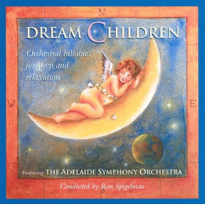 Adelaide Symphony Orchestra, Ronald Spigelman : Dream Children - Orchestral Lullabies For Sleep And Relaxation (CD, Album, Comp)