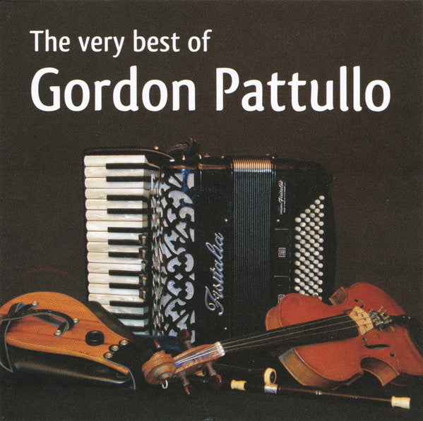 Gordon Pattullo : The Very Best Of Gordon Pattullo (CD, Album)