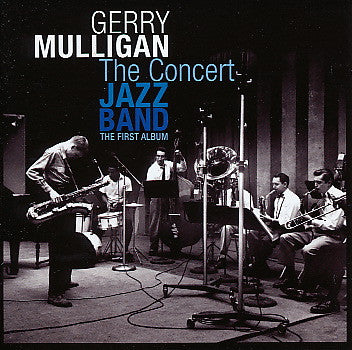 Gerry Mulligan : The Concert Jazz Band (The First Album) (CD, Album, RE)
