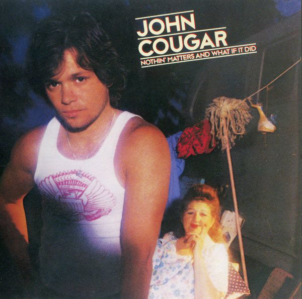 John Cougar* : Nothin' Matters And What If It Did (CD, Album)