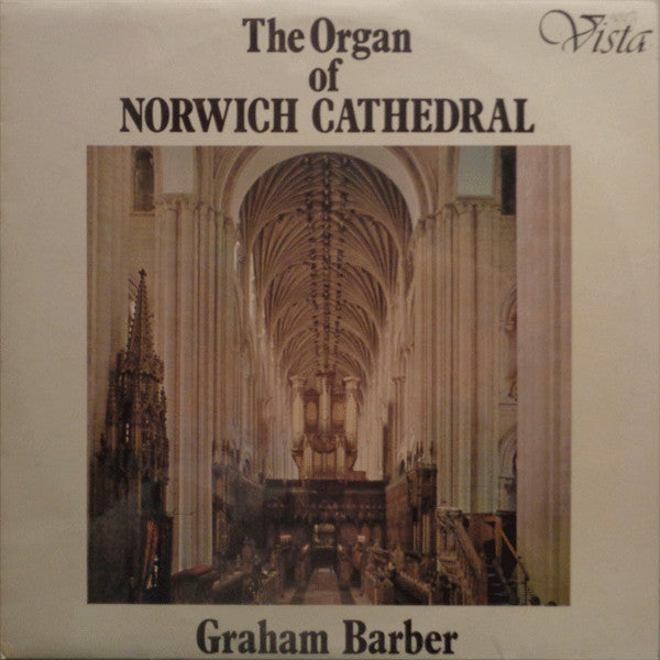 Graham Barber : The Organ Of Norwich Cathedral (LP)