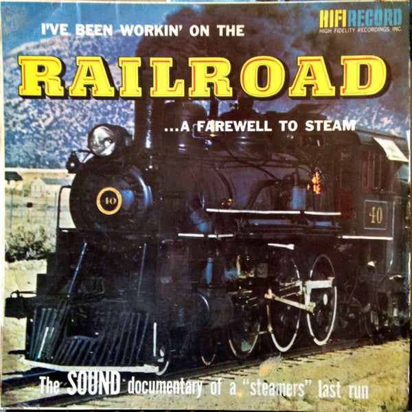 No Artist : I've Been Working On The Railroad - A Farewell To Steam (LP, Album)