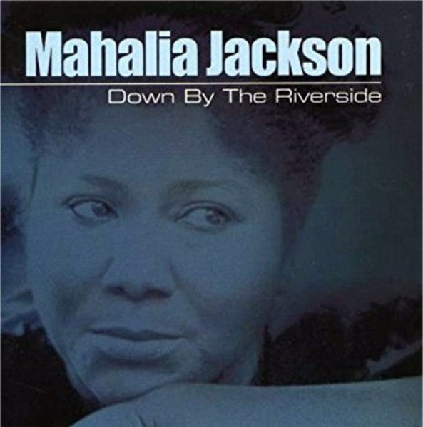 Mahalia Jackson : Down By The Riverside (CD, Comp)