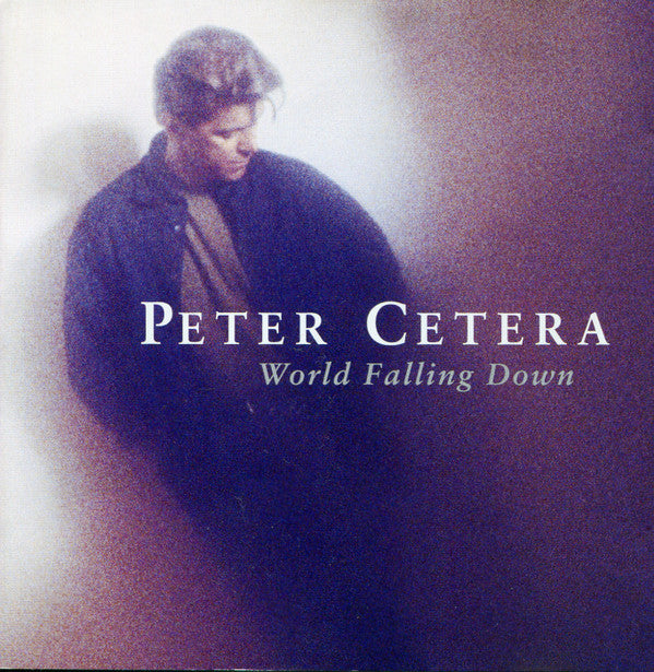 Peter Cetera : World Falling Down (CD, Album)