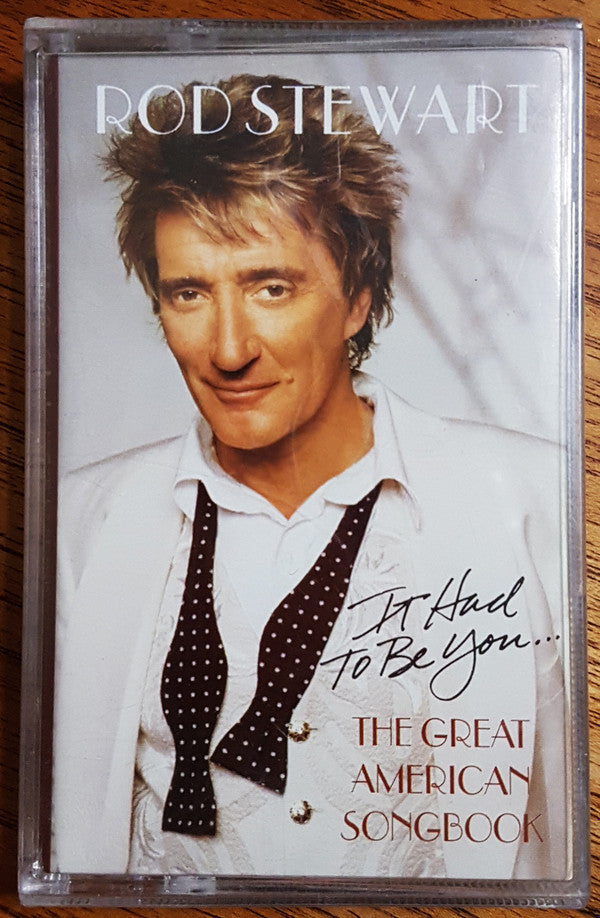 Rod Stewart : It Had To Be You... The Great American Songbook (Cass, Album)