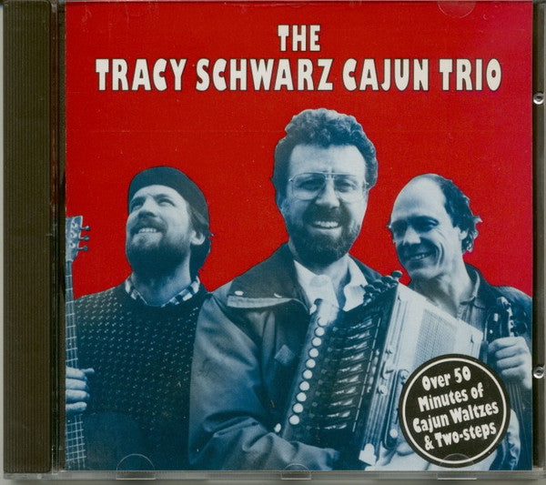 The Tracy Schwarz Cajun Trio : The Tracy Schwarz Cajun Trio (CD, Album)