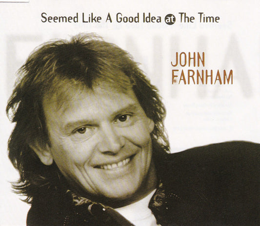 John Farnham : Seemed Like A Good Idea At The Time (CD, Single)