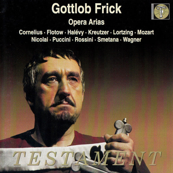 Gottlob Frick | Peter Cornelius (2) • Friedrich von Flotow • Jacques Fromental Halévy • Konradin Kreutzer • Albert Lortzing • Wolfgang Amadeus Mozart | Otto Nicolai • Giacomo Puccini • Gioacchino Rossini • Bedřich Smetana • Richard Wagner : Opera Arias (CD, Comp, Mono)