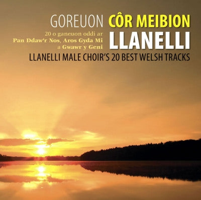 Cǒr Meibion Llanelli* : Goreuon Cǒr Meibion Llanelli / Best Of The Llanelli Male Voice Choir (CD, Album)