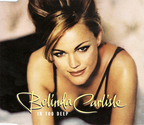 Belinda Carlisle : In Too Deep (CD, Single)