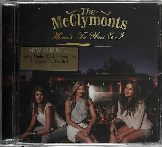 The McClymonts : Here's To You & I  (CD, Album)