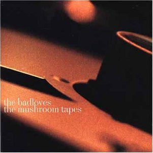 The Badloves : The Mushroom Tapes (CD, Comp)