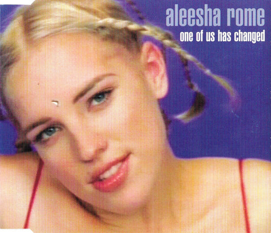 Aleesha Rome : One Of Us Has Changed (CD, Single, RE)