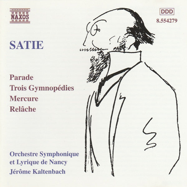 Satie* - Orchestre Symphonique Et Lyrique De Nancy, Jérôme Kaltenbach : Orchestral Works: Parade / Trois Gymnopédies / Mercure / Relâche (CD, Album, RE)
