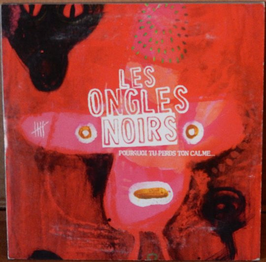 Les Ongles Noirs : Pourquoi Tu Perds Ton Calme (CD, Album, Promo, RE, Car)