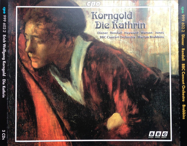 Erich Wolfgang Korngold - Melanie Diener · David Rendall · Robert Hayward · Lillian Watson · Della Jones · BBC Concert Orchestra · Martyn Brabbins : Die Kathrin (3xCD, Album)