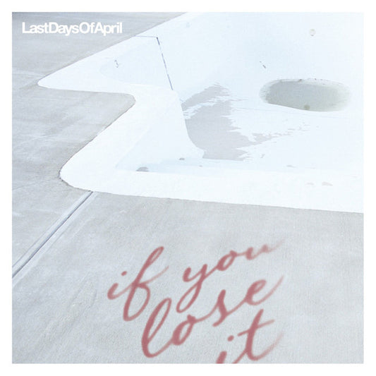 Last Days Of April : If You Lose It (CD, Album)