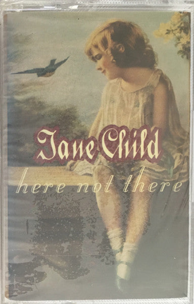 Jane Child : Here Not There (Cass, Album, Dol)