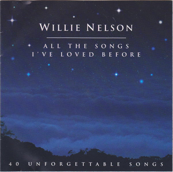 Willie Nelson : All The Songs I've Loved Before (40 Unforgettable Songs) (2xCD, Comp)