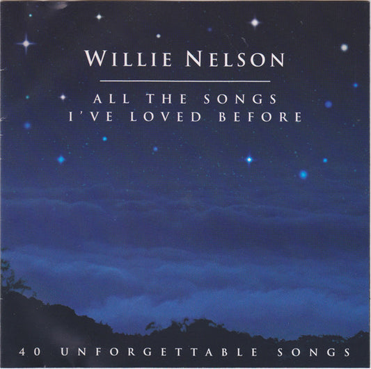 Willie Nelson : All The Songs I've Loved Before (40 Unforgettable Songs) (2xCD, Comp)