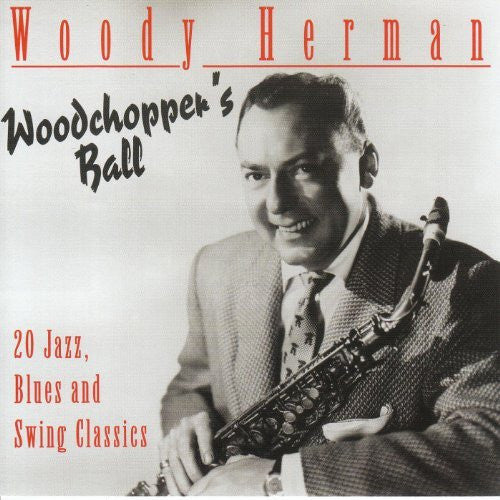 Woody Herman : Woodchopper's Ball, 20 Jazz, Blues And Swing Classics (CD, Album, Comp)